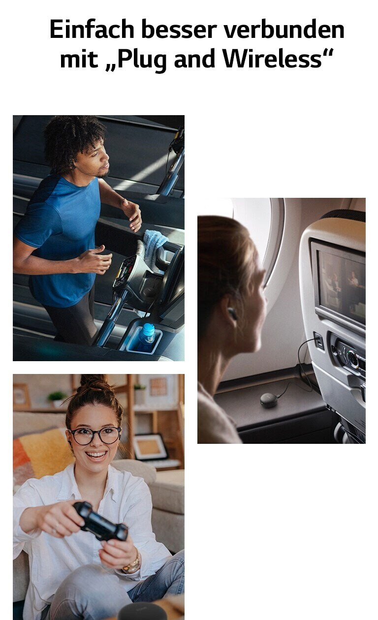 Ein Mann läuft auf einem Laufband und nutzt seine Ohrhörer via „Plug and Wireless“. Eine Frau ist in einem Flugzeug und nutzt ihre Ohrhörer via „Plug and Wireless“. Eine Frau hält einen Gamecontroller und benutzt ihre Ohrhörer via „Plug and Wireless“.